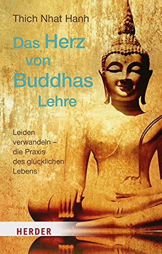 Das Herz von Buddhas Lehre: Leiden verwandeln – die Praxis des glücklichen Lebens von Herder Verlag GmbH